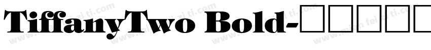 TiffanyTwo Bold字体转换